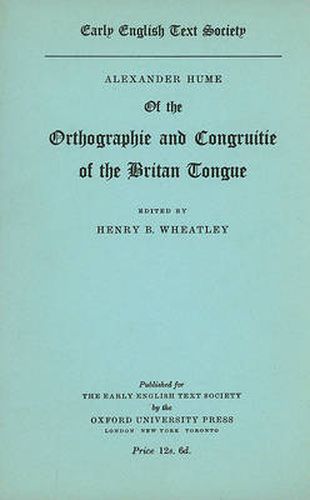 Alexander Hume of the Orthographie and Congruitie of the Britan Tongue