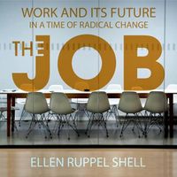 Cover image for The Job: Work and Its Future in a Time of Radical Change
