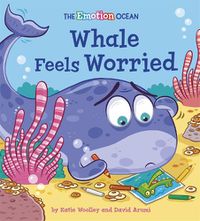 Cover image for The Emotion Ocean: Whale Feels Worried