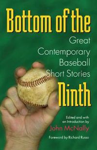 Cover image for Bottom of the Ninth: Great Contemporary Baseball Short Stories