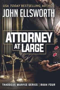 Cover image for Attorney at Large: Thaddeus Murfee Legal Thriller Series Book Four
