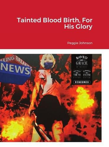 Cover image for Tainted Blood Birth, For His Glory