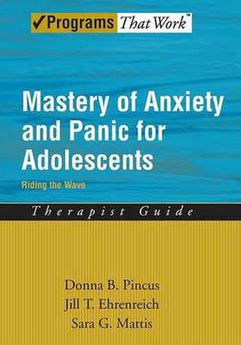 Cover image for Mastery of Anxiety and Panic for Adolescents: Therapist Guide: Riding the Wave