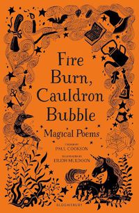 Cover image for Fire Burn, Cauldron Bubble: Magical Poems Chosen by Paul Cookson