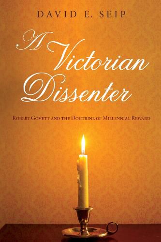 A Victorian Dissenter: Robert Govett and the Doctrine of Millennial Reward