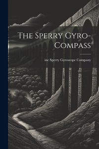 Cover image for The Sperry Gyro-compass