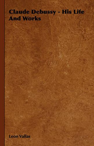 Cover image for Claude Debussy - His Life and Works