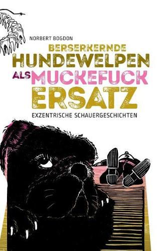 Cover image for Berserkernde Hundewelpen als Muckefuckersatz: Exzentrische Schauergeschichten