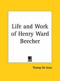 Cover image for Life & Work of Henry Ward Beecher (1887)