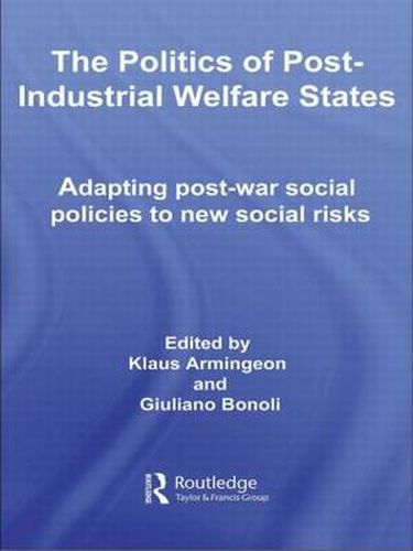 Cover image for The Politics of Post-Industrial Welfare States: Adapting Post-War Social Policies to New Social Risks