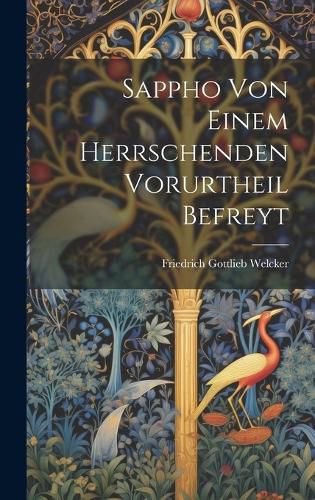 Cover image for Sappho Von Einem Herrschenden Vorurtheil Befreyt