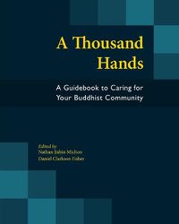 Cover image for A Thousand Hands: A Guidebook to Caring for Your Buddhist Community