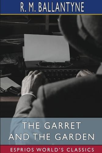 Cover image for The Garret and the Garden (Esprios Classics)