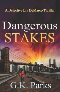 Cover image for Dangerous Stakes: A Detective Liv DeMarco Thriller