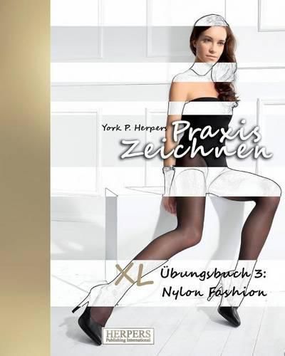 Cover image for Praxis Zeichnen - XL  bungsbuch 3: Nylon Fashion