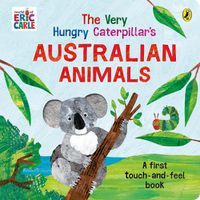 Cover image for The Very Hungry Caterpillar's Australian Touch and Feel Book