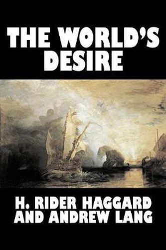 Cover image for The World's Desire by H. Rider Haggard, Fiction, Fantasy, Historical, Action & Adventure, Fairy Tales, Folk Tales, Legends & Mythology