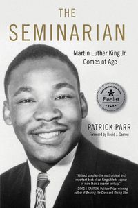 Cover image for The Seminarian: Martin Luther King Jr. Comes of Age