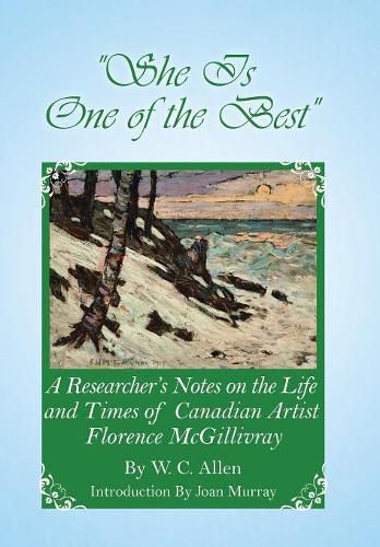 She Is One of the Best: A Researcher's Notes on the Life and Times of Canadian Artist Florence McGillivray