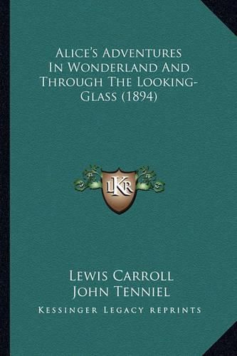 Alice's Adventures in Wonderland and Through the Looking-Glaalice's Adventures in Wonderland and Through the Looking-Glass (1894) SS (1894)