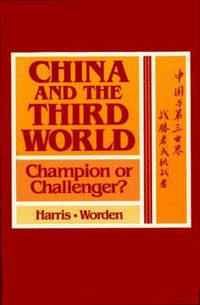 Cover image for China and the Third World: Champion or Challenger?