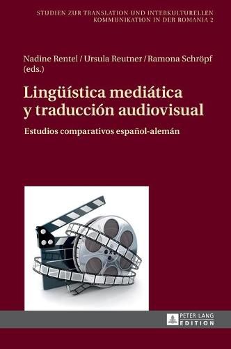 Cover image for Lingueistica Mediatica Y Traduccion Audiovisual: Estudios Comparativos Espanol-Aleman