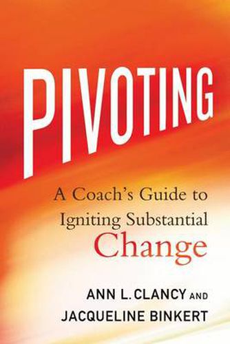 Cover image for Pivoting: A Coach's Guide to Igniting Substantial Change