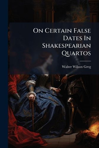 Cover image for On Certain False Dates In Shakespearian Quartos