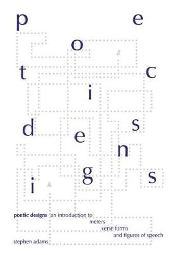 Cover image for Poetic Designs: An Introduction to Meter, Verse Forms and Figures of Speech