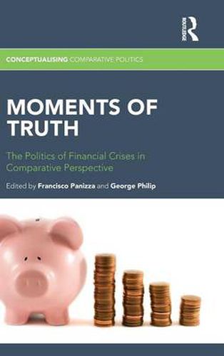 Cover image for Moments of Truth: The Politics of Financial Crises in Comparative Perspective