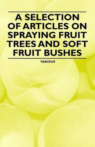 Cover image for A Selection of Articles on Spraying Fruit Trees and Soft Fruit Bushes