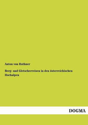 Cover image for Berg- Und Gletscherreisen in Den Osterreichischen Hochalpen