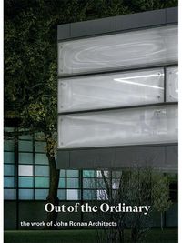 Cover image for Out of the Ordinary: The Work of John Ronan Architects