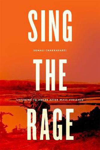 Cover image for Sing the Rage: Listening to Anger after Mass Violence