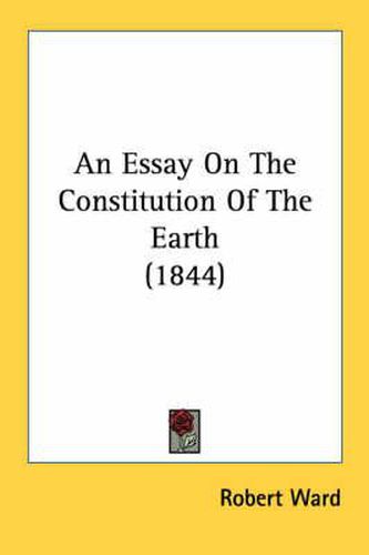 Cover image for An Essay on the Constitution of the Earth (1844)