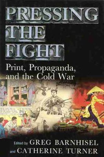 Pressing the Fight: Print, Propaganda and the Cold War