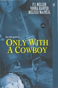 Cover image for Only with a Cowboy: WITH  Hard in the Saddle  AND  Breeding Season  AND  Getting Lucky