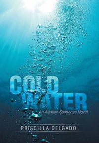 Cover image for Cold Water: An Alaskan Suspense Novel