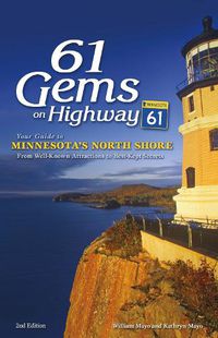 Cover image for 61 Gems on Highway 61: Your Guide to Minnesota's North Shore, from Well-Known Attractions to Best-Kept Secrets