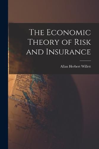 Cover image for The Economic Theory of Risk and Insurance