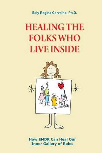 Cover image for Healing the Folks Who Live Inside: How EMDR Can Heal Our Inner Gallery of Roles