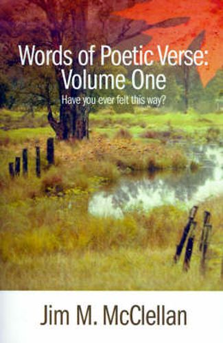 Cover image for Words of Poetic Verse: Volume One (Have You Ever Felt This Way?)
