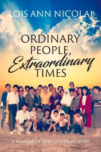 Cover image for ORDINARY PEOPLE, EXTRAORDINARY TIMES; A MEMOIR OF ONE CITIZEN ACTIVIST