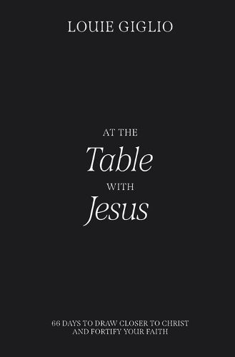 Cover image for At the Table with Jesus: 66 Days to Draw Closer to Christ and Fortify Your Faith