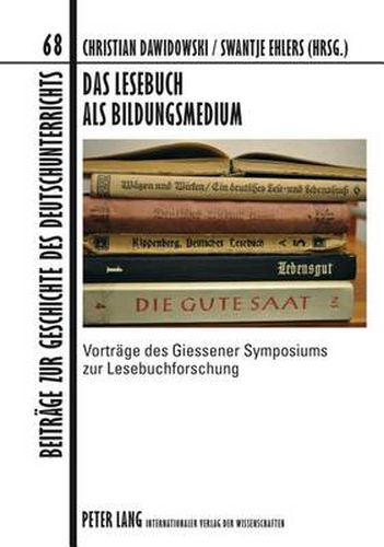 Cover image for Das Lesebuch ALS Bildungsmedium: Vortraege Des Giessener Symposiums Zur Lesebuchforschung