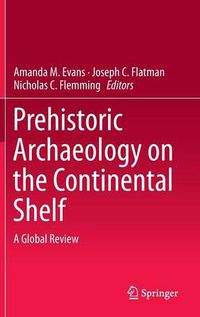 Cover image for Prehistoric Archaeology on the Continental Shelf: A Global Review