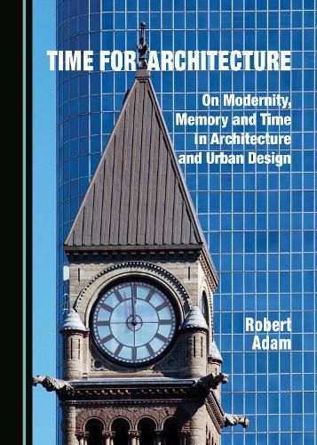 Cover image for Time for Architecture: On Modernity, Memory and Time in Architecture and Urban Design