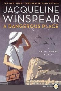 Cover image for A Dangerous Place: A Maisie Dobbs Novel