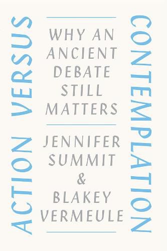 Cover image for Action versus Contemplation: Why an Ancient Debate Still Matters