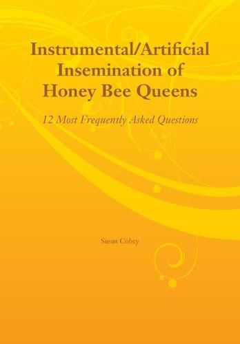 Cover image for Instrumental/Artificial Insemination of Honey Bee Queens